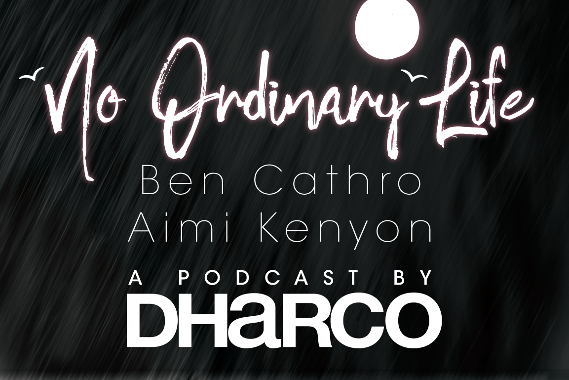 'No Ordinary Life' Podcast - EP. THREE "TRIAL BY FIRE" with Ben Cathro & Aimi Kenyon