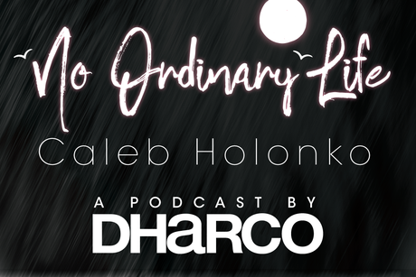 'NO ORDINARY LIFE' PODCAST - EP. SIX "GO BIG OR GO HOME" WITH CALEB HOLONKO